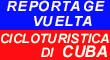 IL REPORTAGE DELLA VUELTA CICLOTURISTICA DI CUBA.......